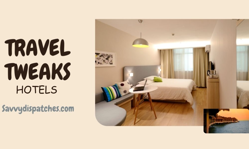 Hotels Travel Tweaks
