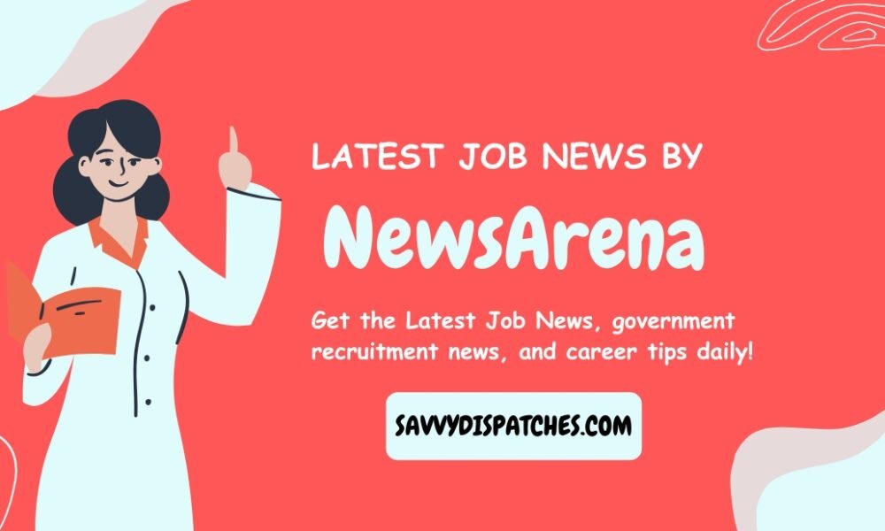 Latest Job News By NewsArena.tech