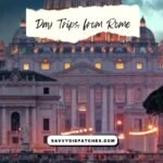 Day Trips from Rome: Top Destinations You Can Visit