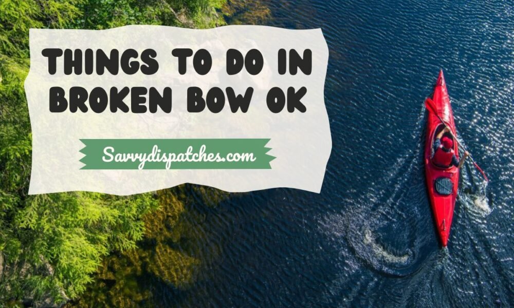 Things to Do in Broken Bow OK