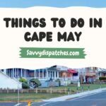 Top 10 Things to Do in Cape May: A Perfect Coastal Getaway Guide