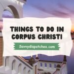 Top Things to Do in Corpus Christi: Your Ultimate Coastal Adventure Guide