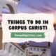 Things to Do in Corpus Christi