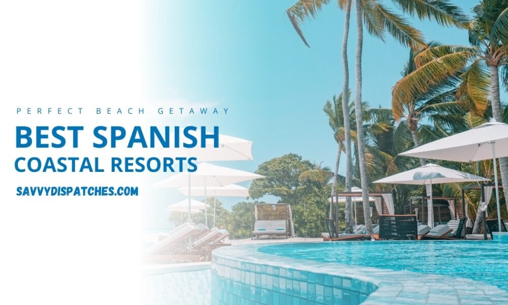 Best Spanish Coastal Resorts