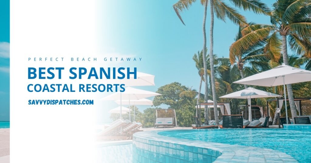 Best Spanish Coastal Resorts