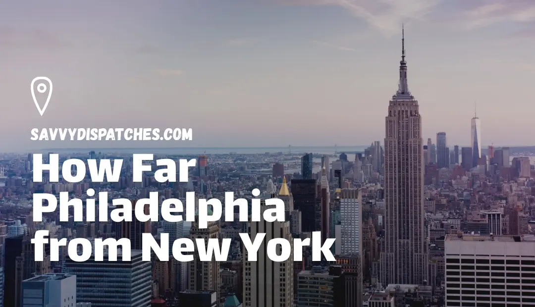 How Far Philadelphia from New York