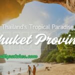 Phuket Province: A Complete Guide to Thailand’s Tropical Paradise