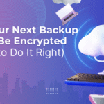 Why Your Next Backup Should Be Encrypted (and How to Do It Right)