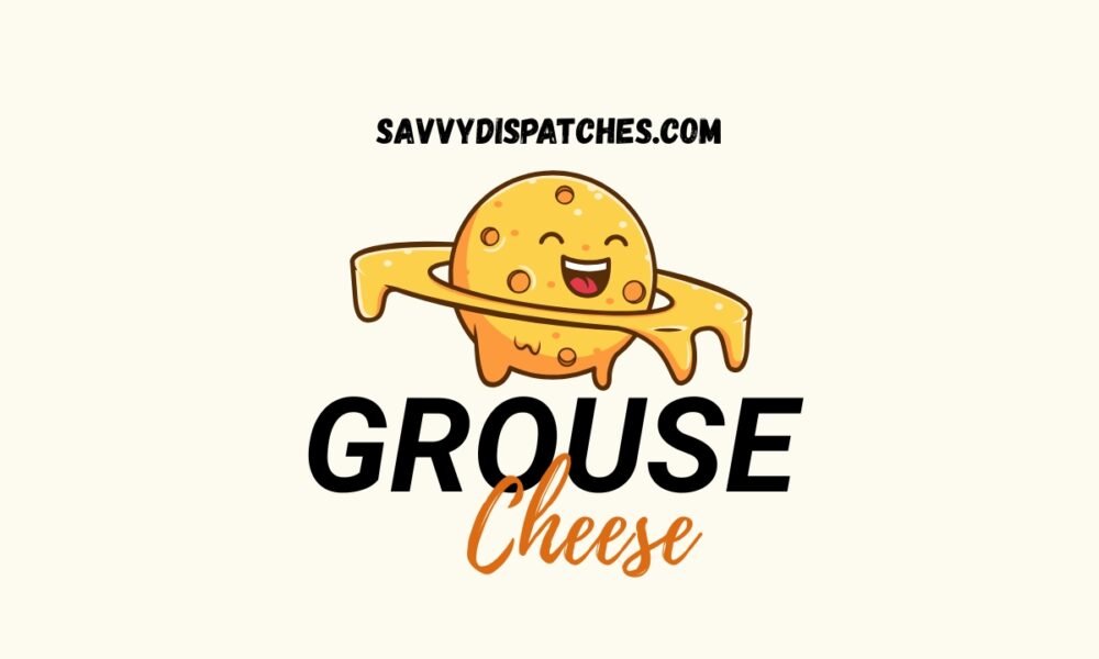 Grouse Cheese