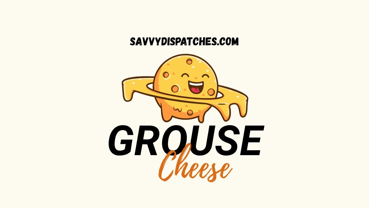 Grouse Cheese