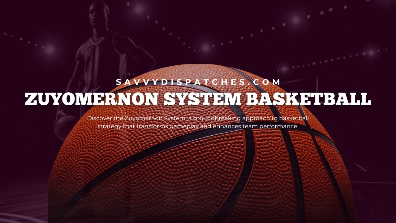 Zuyomernon System Basketball