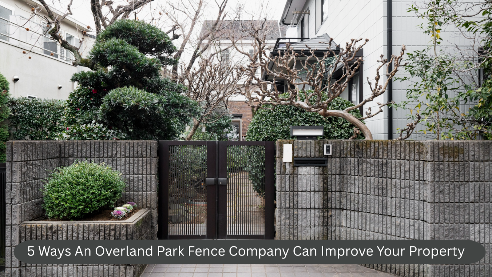 5 Ways An Overland Park Fence Company Can Improve Your Property