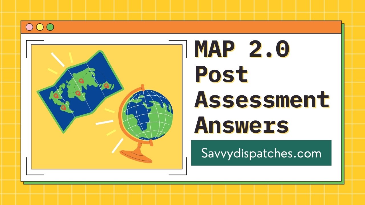 MAP 2.0 Post Assessment Answers