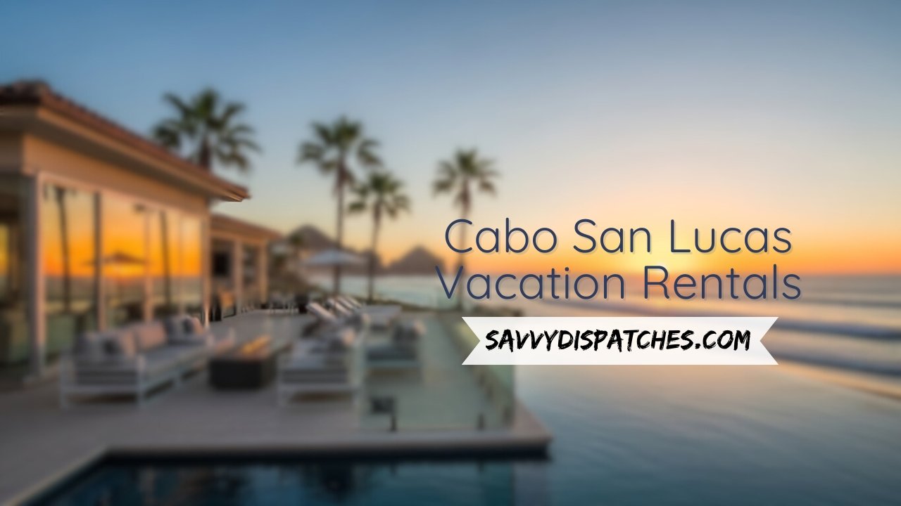 Cabo San Lucas Vacation Rentals